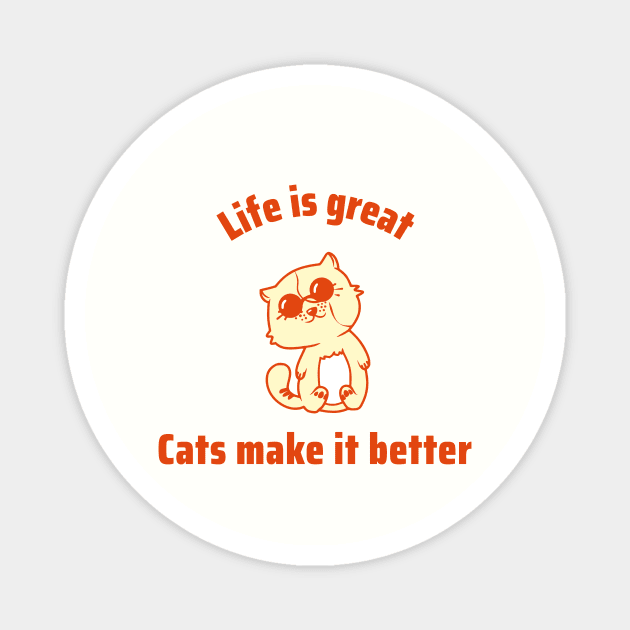 Life is great, cats make it better Magnet by Purrfect Shop